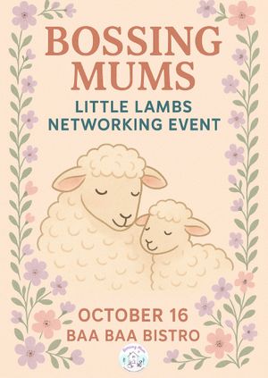 Bosssing Mum -Little Lambs Networking