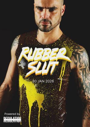 RUBBER SLUT Jan 2026