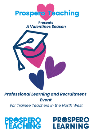 Prospero ❤️ Teaching - A Valentines Season Professional Learning and  Recruitment Event for Trainee Teachers in the North West