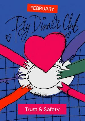 Poly Dinner Club: Trust & Safety — February