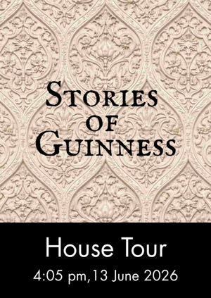 Stories of Guinness: House Tour, 4:05 pm