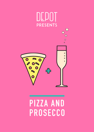 DEPOT Presents: Pizza & Prosecco 