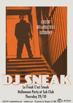 Sub Club presents Le Freak, C'est Sneak: A House Disco Bloodbath // DJ Sneak (All Night Long)
