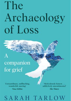 Sarah Tarlow -  The Archaeology of Loss