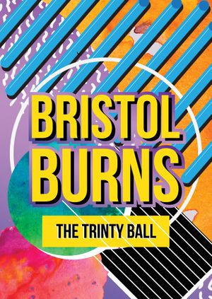 BRISTOL BURNS:  The Trinity Ball