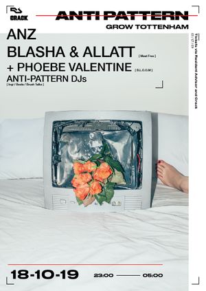 Anti-Pattern: Anz, Blasha & Allatt, Phoebe Valentine + Anti-Pattern DJs