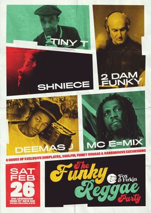 The Funky Reggae Party w/ Tiny T // 2 Dam Funky // Shniece // Deemas J // MC E=MIX