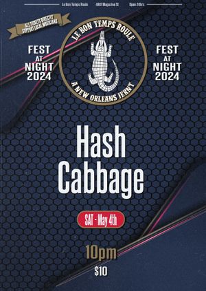 5/4/24 - 10pm - Hash Cabbage