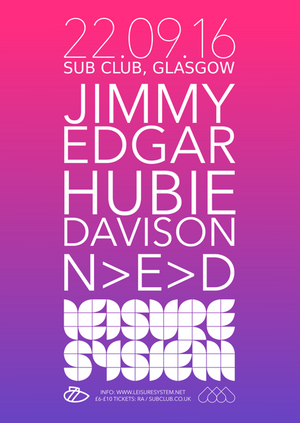 Leisure System・Jimmy Edgar・Hubie Davison・DJ NED