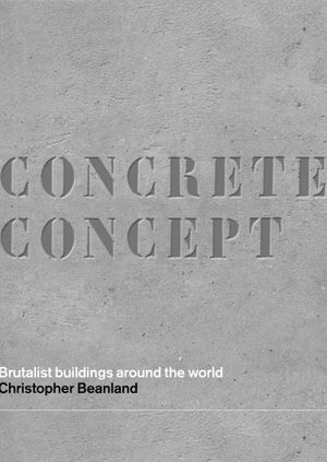 Concrete Concept - Brutalist Buildings Around the World