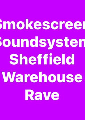 Smokescreen Sheffield allnight warehouse rave