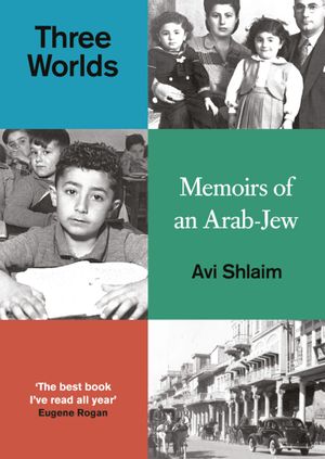 Three Worlds: Memoirs of an Arab Jew by Avi Shlaim