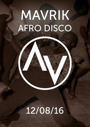 Mavrik Afro Disco w/ Mr Bongo Soundsystem & John Gomez