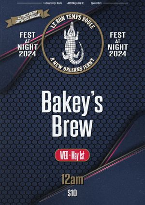 5/1/24 - 12am (technically 5/2) - Bakey's Brew