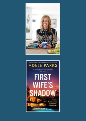 Adele Parks - First Wife's Shadow