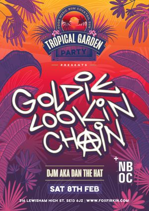 Tropical Garden Party Presents: Goldie Lookin Chain 