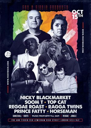 Nicky Blackmarket, Soom T, Top Cat, Reggae Roast, Ragga Twins, Prince Fatty, Horseman
