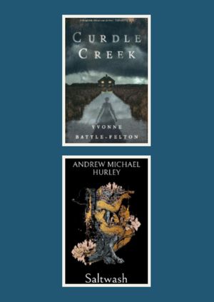 Yvonne Battle-Felton (Curdle Creek) Andrew Michael Hurley (Saltwash)