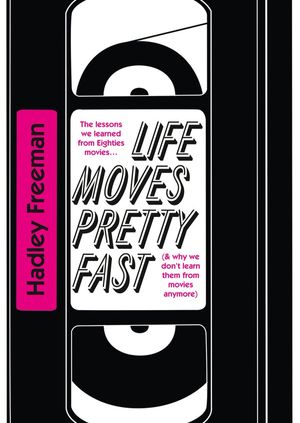 Hadley Freeman: Life Moves Pretty Fast