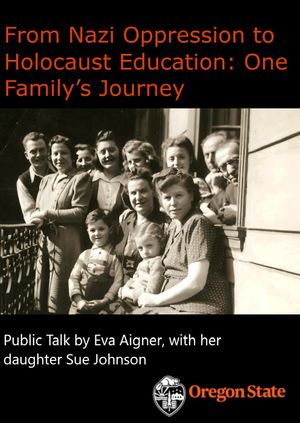 Online Viewing- From Nazi Oppression to Holocaust Education: One Family’s Journey. Public Talk by Eva Aigner, with her daughter Sue Johnson