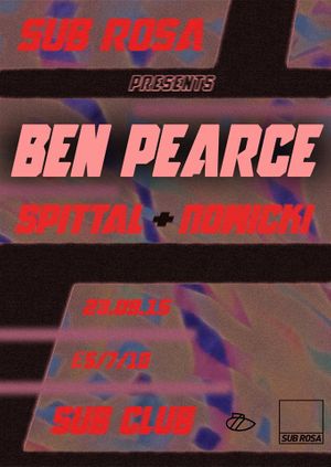Sub Rosa Presents Ben Pearce
