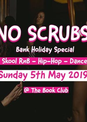 No Scrubs (Bank Holiday) - RnB, HipHop, Dancehall & Trap