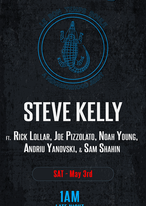 Steve Kelly ft. Rick Lollar, Joe Pizzolato, Noah Young, Andriu Yanovski, & Sam Shahin