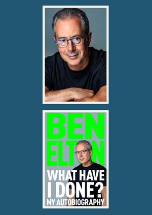 What Have I Done? An Evening with Ben Elton