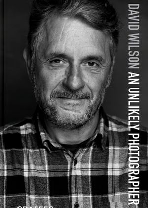 David Wilson - An Unlikely Photographer