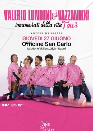 VALERIO LUNDINI & I VAZZANIKKI  “Innamorati della vita Tour” | Officine San Carlo 
