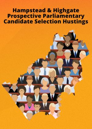 Hampstead & Highgate Prospective Parliamentary Candidate Selection Hustings (in-person)