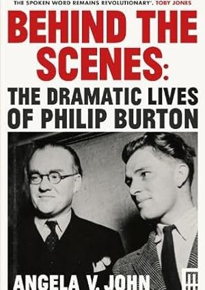 Behind the Scenes - The Dramatic Lives of Philip Burton