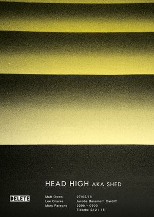 Delete presents Head High aka Shed