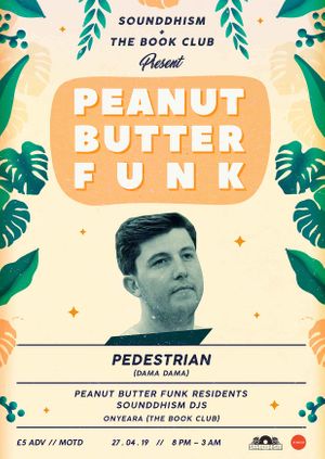 Peanut Butter Funk w/ Pedestrian