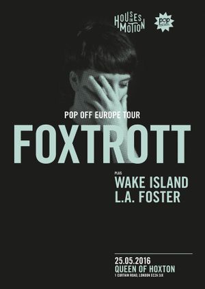 POP Montreal Presents: FOXTROTT plus Wake Island + L.A. Foster