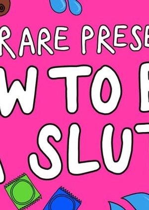 Ruby Rare Presents: How to be a Slut