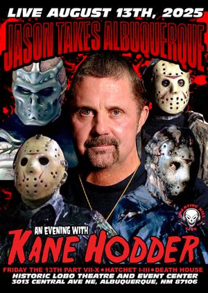 Creative Kill Presents  " Jason Takes Albuquerque" A night with Kane Hodder