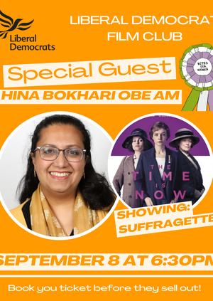 Lib Dem Film Club with Hina Bokhari OBE AM – Suffragette