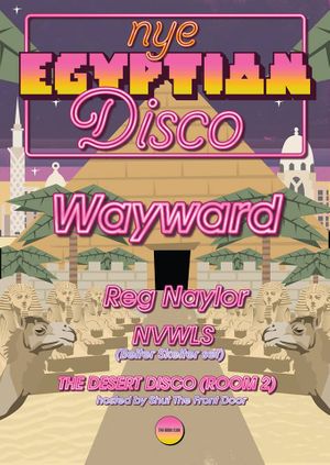The NYE Egyptian Disco w/ Wayward, Reg Naylor & More