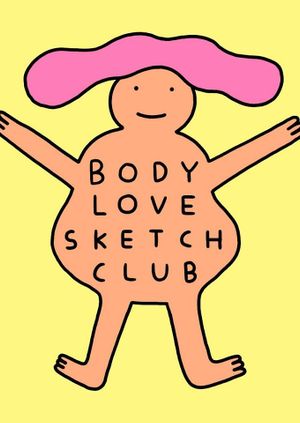 Body Love Sketch Club presents... Life Drawing!