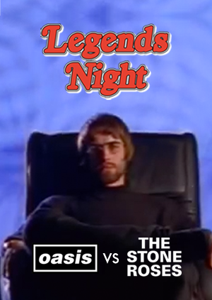 Legends Night: Oasis V The Stone Roses 