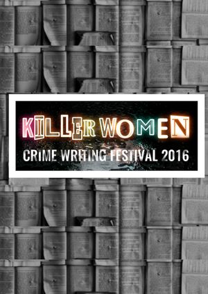 Killer Women Crime Writing Festival 2016