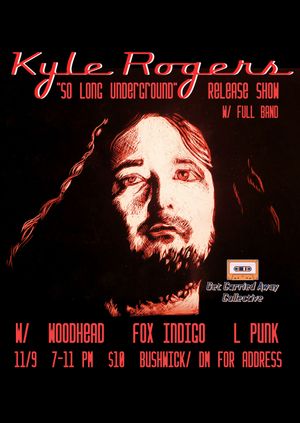 Kyle Rogers "So Long Underground" Album Release Show!