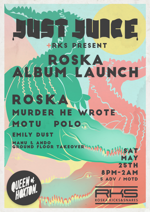 Just Juice & RKS presents : Roska, POLO, Motu & Emily Dust 
