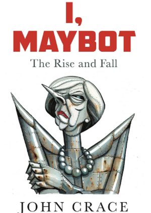 John Crace: I, Maybot