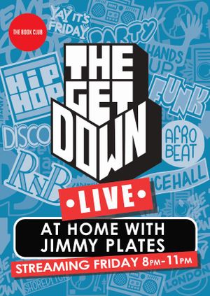 The Get Down: Live at home with Jimmy Plates