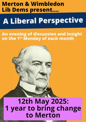 Liberal Perspective - May 2025: One year to bring change to Merton