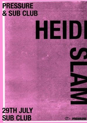 Pressure & Sub Club Presents - Heidi | Slam