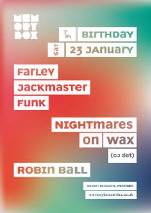 Memory Box 3rd Birthday: Nightmares On Wax & Farley Jackmaster Funk