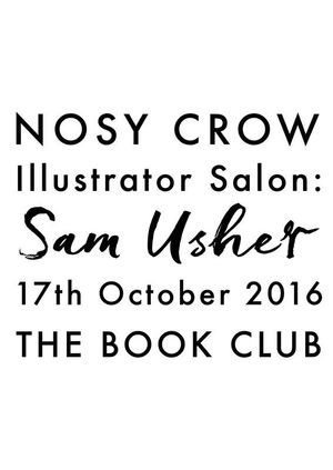 Nosy Crow Illustrator Salon: Sam Usher
